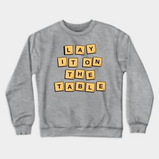 Lay it on the table Crewneck Sweatshirt